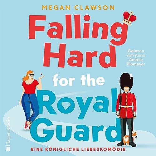 Falling Hard for the Royal Guard. Eine königliche Liebeskomödie