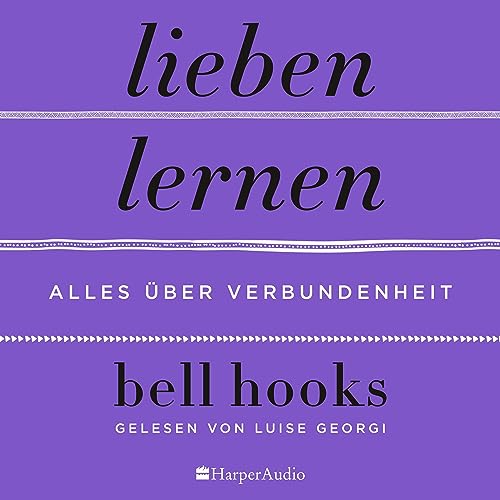 Lieben lernen - Alles über Verbundenheit