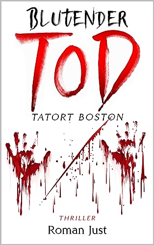 Blutender Tod: Thriller (Tatort Boston 1)