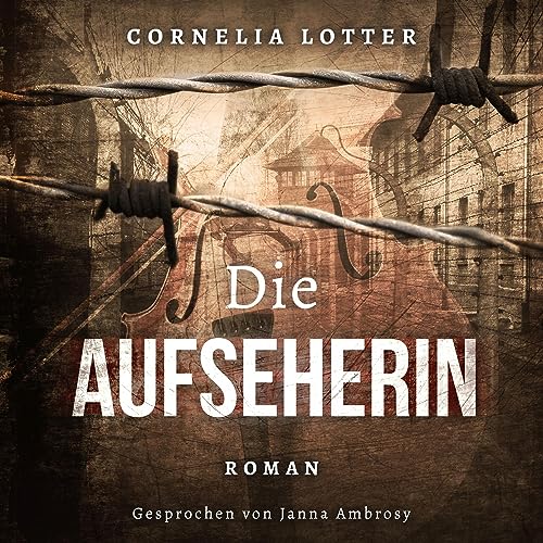 Die Aufseherin: Nach einer wahren Geschichte