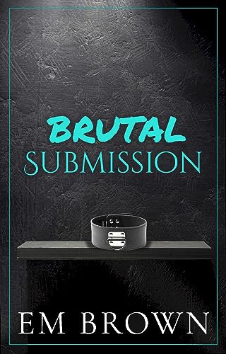 Brutal Submission: Warning: Extremely Dark Mafia Romance (Dark Mafia Omegaverse Book 1)