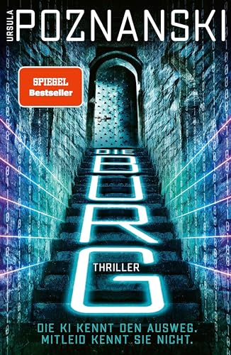 Die Burg: Ein atemberaubender KI-Thriller aus der Feder von SPIEGEL-Bestsellerautorin Ursula Poznanski