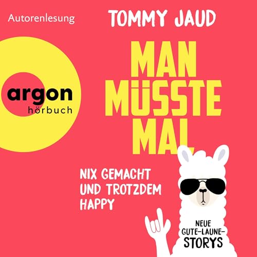 Man müsste mal - Nix gemacht und trotzdem happy: Neue Gute-Laune-Storys