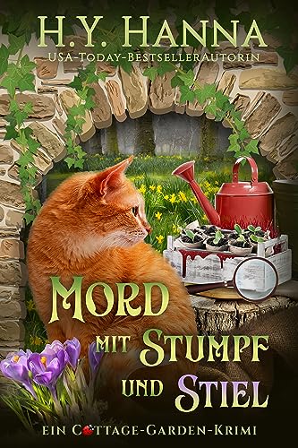 Mord mit Stumpf und Stiel (Ein Cottage-Garden-Krimi 5): Humorvoller Krimigenuss mit britischem Charme und überraschenden Wendungen