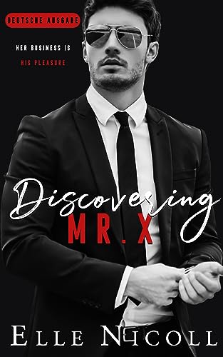 Discovering Mr. X: Ein Enemies to Lovers-Liebesroman (Die Männer 2)