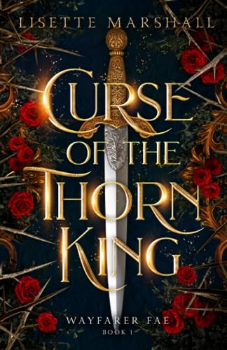 Curse of the Thorn King: A Steamy Beauty and the Beast Retelling (Wayfarer Fae, Band 1)