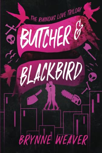 Butcher & Blackbird (The Ruinous Love Trilogy - A Dark Romantic Comedy Series, Band 1)