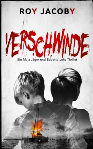 Verschwinde (Maja Jäger & Babette Lohs 1): Thriller mit Frauenpower