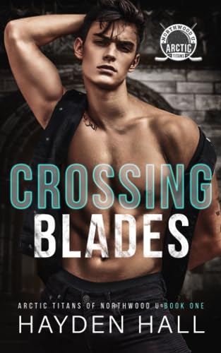 Crossing Blades (Arctic Titans of Northwood U, Band 1)