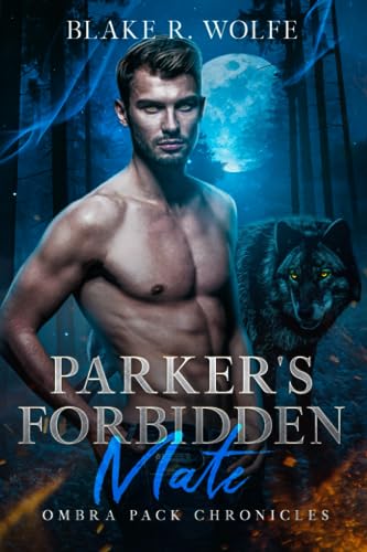 Parker's Forbidden Mate: MM Wolf Shifter Romance (Ombra Pack Chronicles, Band 1)