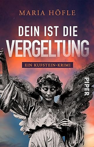 Dein ist die Vergeltung (Dorothea Keusch ermittelt 3): Ein Kufstein-Krimi
