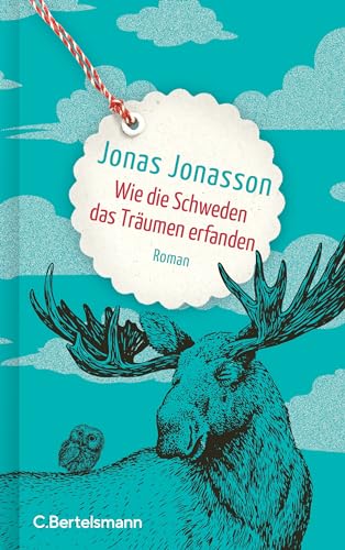 Wie die Schweden das Träumen erfanden: Roman. Ein hoffnungsvoller Roman über die Freundschaft vom SPIEGEL-Bestsellerautor