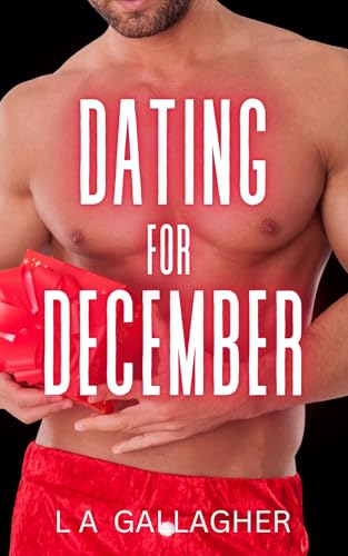 Dating For December: A steamy, fake-dating, single-dad romance with ALL the festive feels! (Dating In Dublin)