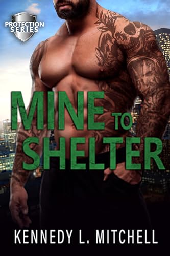 Mine to Shelter: A Single Mother, Protector Hero, Standalone Suspense Novel (Protection Series)