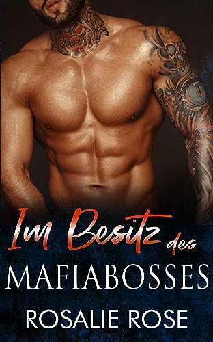 Im Besitz des Mafiabosses: Ein Dark-Romance-Roman über eine arrangierte Ehe (Die besitzergreifenden Mafiakönige 1)