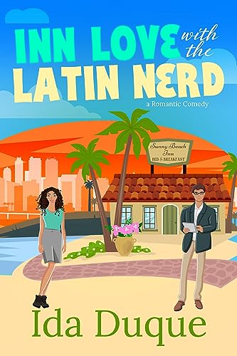 Inn Love with the Latin Nerd: A best-friend's brother, sweet with heat romantic comedy (Sunny Beach Bed and Breakfast Book 2)