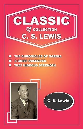 THE CHRONICLES OF NARNIA, A GRIEF OBSERVED, THAT HIDEOUS STRENGTH (English Edition)