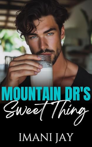 Mountain Dr.'s Sweet Thing: A Kinky, Milking Romance Novella (Climbing Up The Mountain)