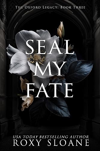 Seal My Fate: A Spicy Dark Academia Romance (The Oxford Legacy Book 3)
