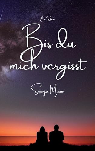 Bis du mich vergisst
