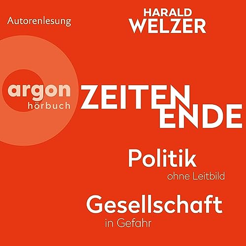 ZEITEN ENDE: Politik ohne Leitbild, Gesellschaft in Gefahr