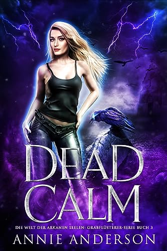 Dead Calm (Die Welt der Arkanen Seelen: Grabflüsterer 3)