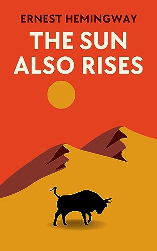The Sun Also Rises: The Original 1926 Unabridged And Complete Edition (Ernest Hemingway Classics) (English Edition)
