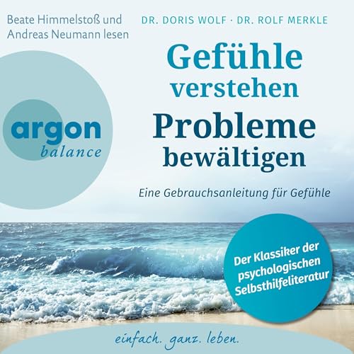 Gefühle verstehen, Probleme bewältigen: Eine Gebrauchsanleitung für Gefühle