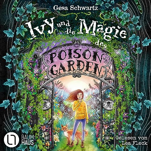 Ivy und die Magie des Poison Garden: Ein fantastisches Abenteuer in einem geheimen Garten voller Wunder und magischer Pflanzen