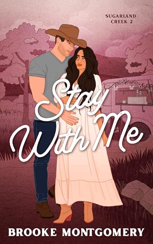 Stay With Me: A Best Friend's Brother Small Town Romance (Sugarland Creek Book 2)