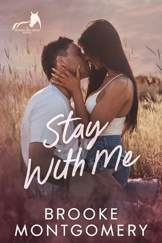 Stay With Me: A Spicy Best Friend's Brother, Small Town Cowboy Romance (Sugarland Creek Book 2)