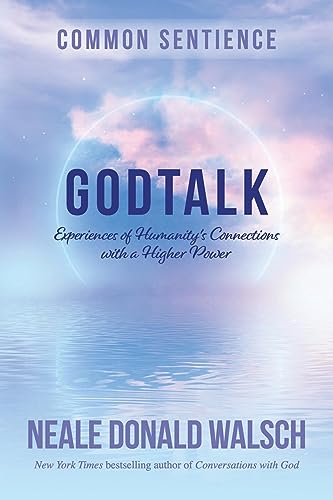 GodTalk: Experiences of Humanity's Connections with a Higher Power (Common Sentience Book 13) (English Edition)