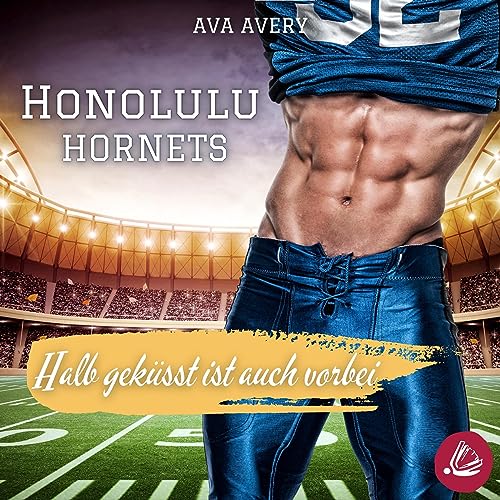 Honolulu Hornets - Halb geküsst ist auch vorbei: Football Liebe 2