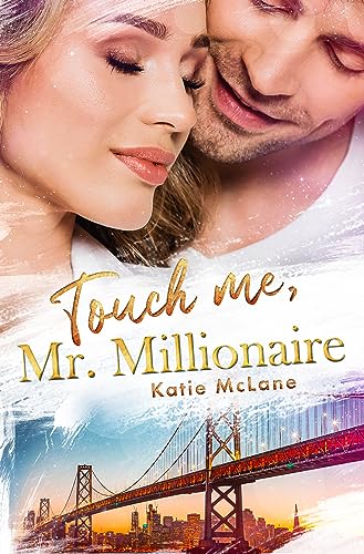 Touch Me, Mr. Millionaire (San Francisco Millionaires 3)