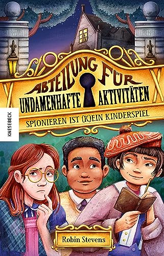 Spionieren ist (k)ein Kinderspiel: Abteilung für undamenhafte Aktivitäten