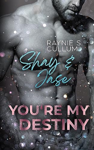 Shay & Jase: YOU´RE MY DESTINY (YOU`RE MY DESTINY 5)
