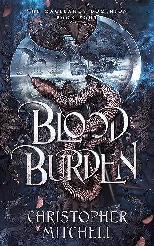 Blood Burden: An Epic Fantasy Adventure (The Magelands Dominion Book 4)