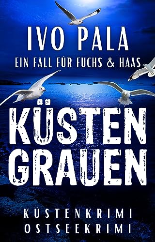 Ein Fall für Fuchs & Haas: Küstengrauen - Küstenkrimi - Ostseekrimi
