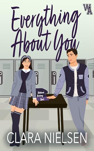 Everything About You : A YA Sweet Romance (Westwood Academy)
