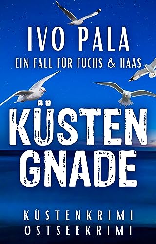Ein Fall für Fuchs & Haas: Küstengnade - Küstenkrimi - Ostseekrimi