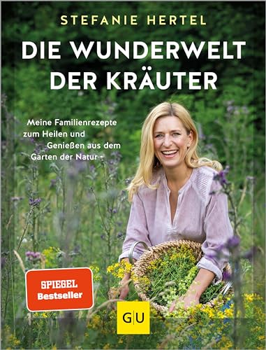 Die Wunderwelt der Kräuter: Meine Familienrezepte zum Heilen und Genießen aus dem Garten der Natur (GU Natur)