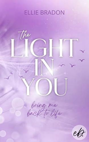 THE LIGHT IN YOU - Bring Me Back To Life : Nervenaufreibende Sommer-Romanze mit tougher Protagonistin, unvorhersehbaren Wendungen und einer ordentlichen Portion Thriller-Elementen (LIGHT-Reihe 3)