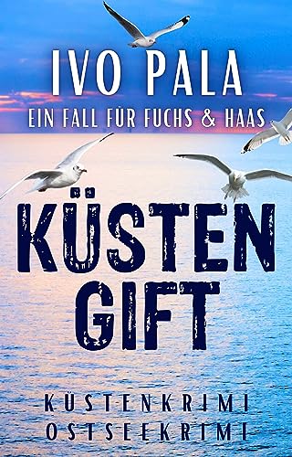 Ein Fall für Fuchs & Haas: Küstengift - Küstenkrimi - Ostseekrimi