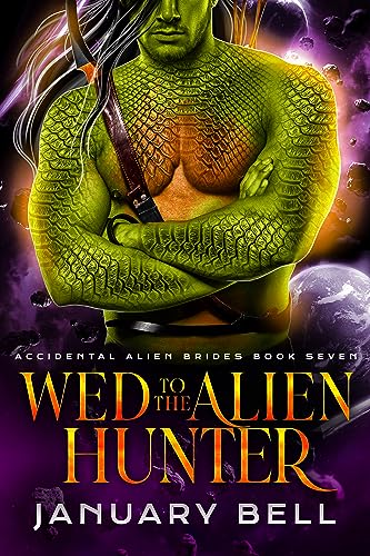 Wed To The Alien Hunter (Accidental Alien Brides Book 7)