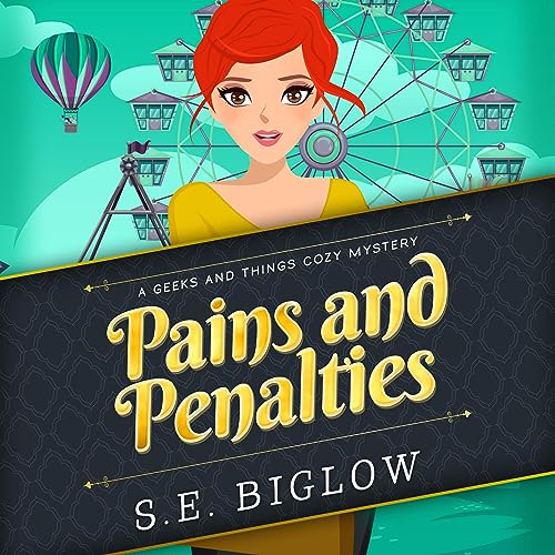 Pains and Penalties: A Nerdy Amateur Sleuth Mystery (Geeks and Things Cozy Mysteries, Book 1)