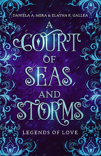 A Court of Seas and Storms: A Little Mermaid Retelling: Legends of Love