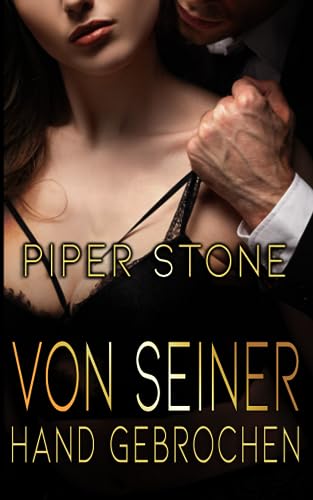 Von seiner Hand gebrochen: Ein Dark-Billionaire-Roman (Club Darkness, Band 2)