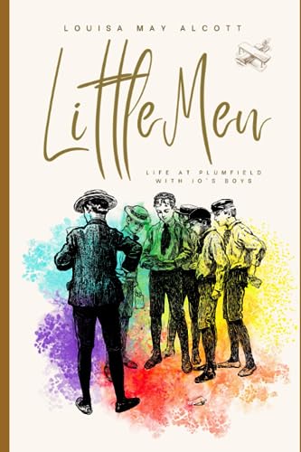 Little Men: Life at Plumfield With Jo's Boys: : by Louisa May Alcott : With Original Illustrations - Annotated - Vintage Classics Edition