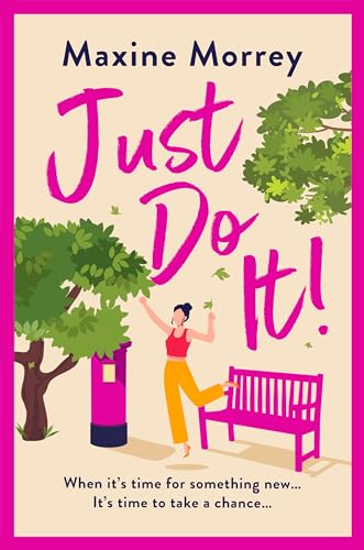 Just Do It: The BRAND NEW uplifting and heartwarming romantic read from RNA Award Winning Maxine Morrey for 2024