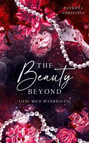 The Beauty Beyond: Liebe mich wahrhaftig (Mafia-Romance Liebesroman)